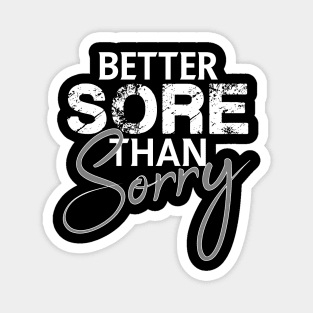 Better sore than sorry Magnet