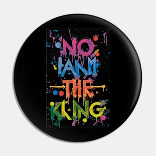 No i am the king 👑 Pin