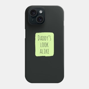 Daddy's Look Alike - Onesie Design - Onesies for Babies Phone Case