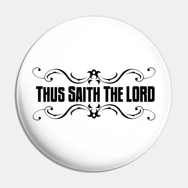 Thus Saith The Lord Pin by CalledandChosenApparel