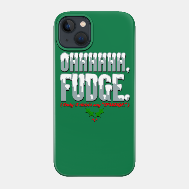 Ohhhhh FUDGE. - A Christmas Story - Phone Case