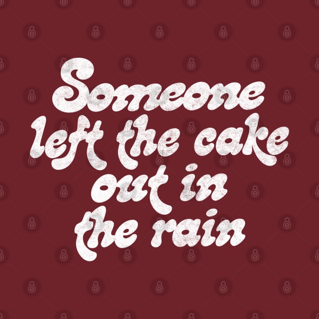 Someone Left The Cake Out In The Rain .... by DankFutura