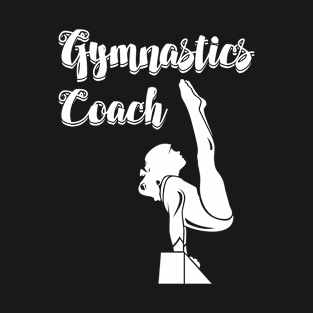 Gymnastics - Gymnastics Coach T-Shirt
