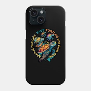 Shell-abrate:  Save Turtles and Seas Alike Phone Case