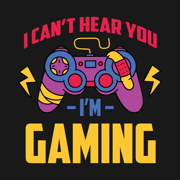 I Can't Hear You, I'm Gaming Funny T-Shirt by Matwaaa