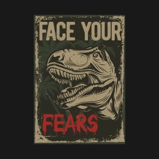 Face Your Fear | T Rex in the Jungle Life | Inspirational Quote T-Shirt