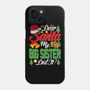 Dear Santa My Big Sister Did It Funny Phone Case