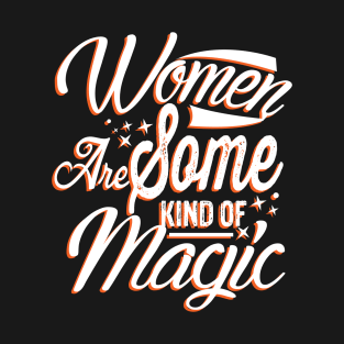 Women Are Some Kind Of Magic Cute Women Typography T-Shirt