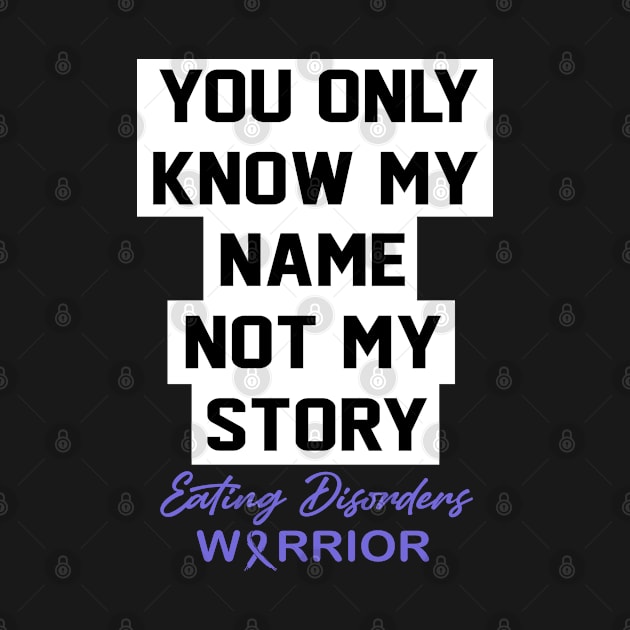 Eating Disorders Awareness You Only Know My Name by KHANH HUYEN