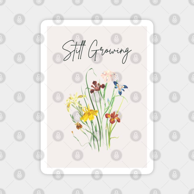 Still growing quote artwork Magnet by Kireiimono