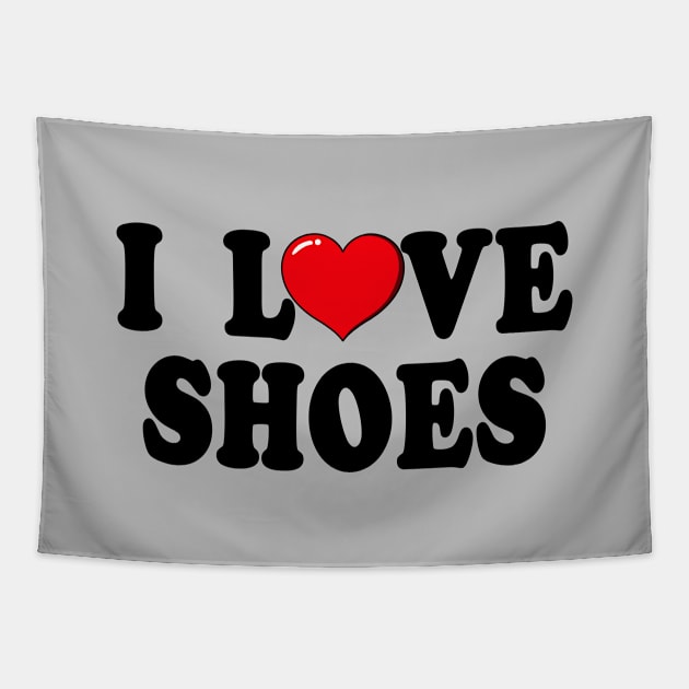 I Love Shoes Typography Design Tapestry by jeric020290