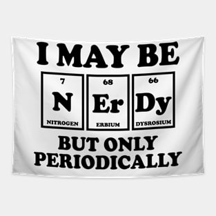 I May Be Nerdy But Only Periodically Tapestry