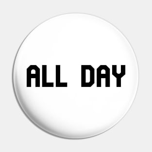 All Day Pin