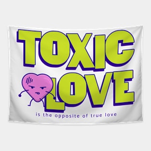 Toxic Love is the opposite of True Love Tapestry