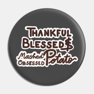 THANKFUL BLESSED AND MASHED POTATO OBSESSED Pin