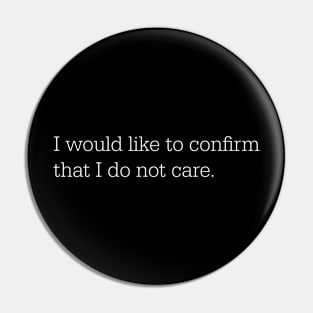 I would like to confirm that I do not care Pin