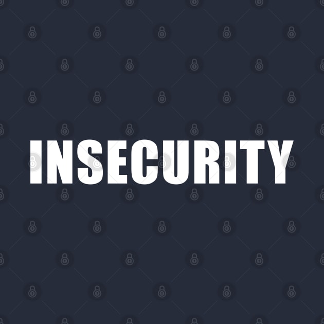 INSECURITY by BodinStreet