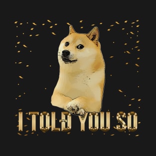 Dogecoin Told You So T-Shirt