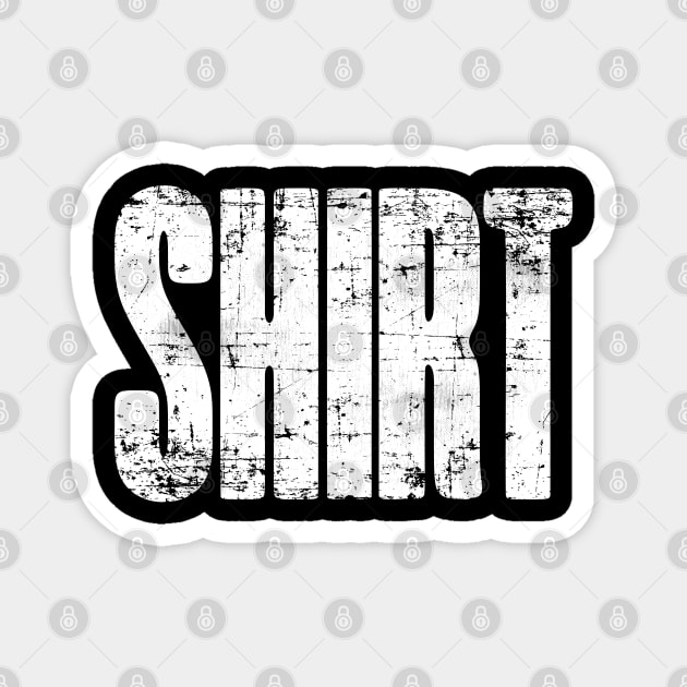 SHIRT Shirt Magnet by Strong Forest