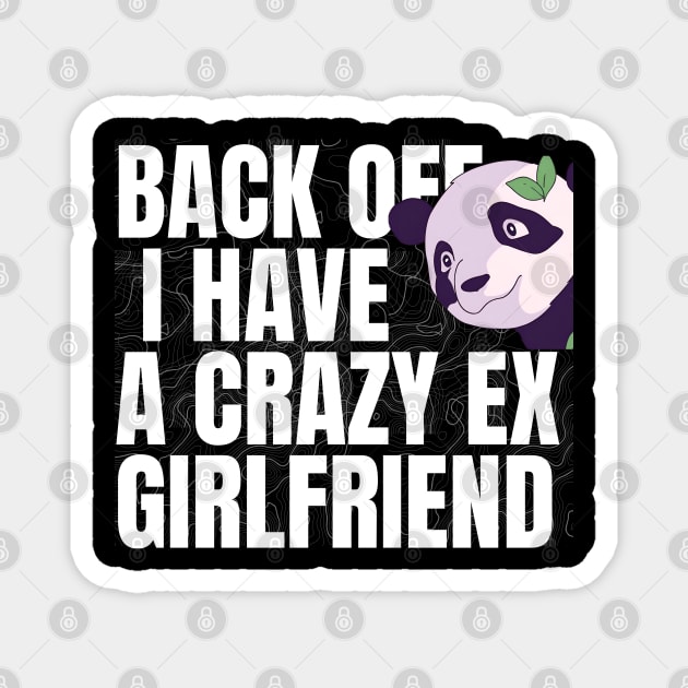 Back off i have a crazy ex girlfriend Magnet by TRACHLUIM