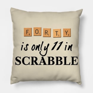 40 is only 11 in Scrabble Pillow