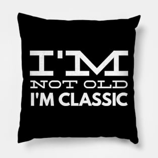 im not old im classic 39 Pillow