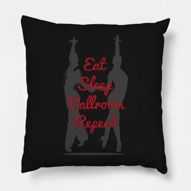 Eat Sleep Ballroom Repeat Dancer T-Shirt For Ballroom Dancer Dance Teacher / Dancing Tee For Dance Studio Class / Ballroom Dancing Gift Pillow by TheCreekman