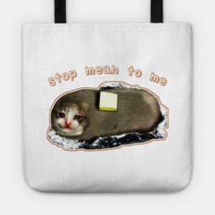 stop mean to me #3 starring crying cat baked potato - wholesome cat memes Tote