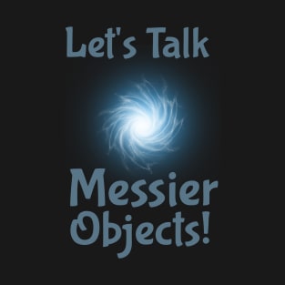 Let's Talk Messier Objects Galaxy T-Shirt