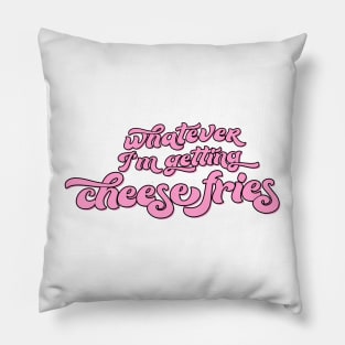 Whatever I’m Getting Cheese Fries Mean Girls Regina George Quote Pillow