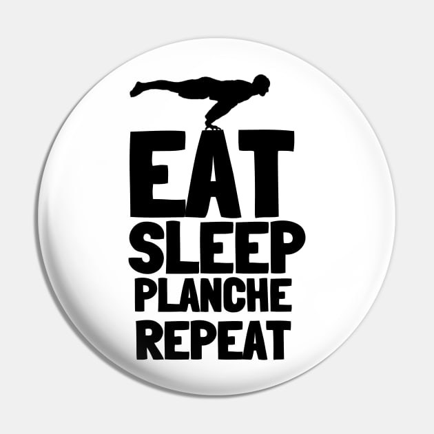 Eat Sleep Planche Repeat Calisthenics Pin by Gravity Zero