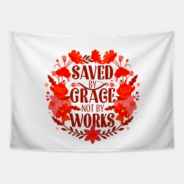 Saved By Grace Not By Works Bible Verse Tapestry by BubbleMench