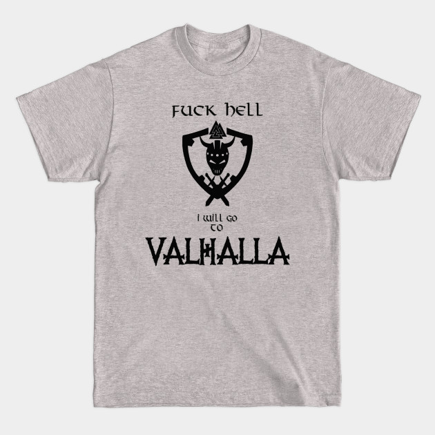 Discover Fuck hell i will go to valhalla - Vikings Valhalla - T-Shirt