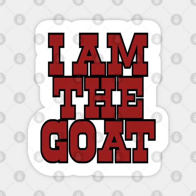 I AM THE GOAT T shirt Magnet by nowbix