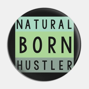 Natural born hustler Pin
