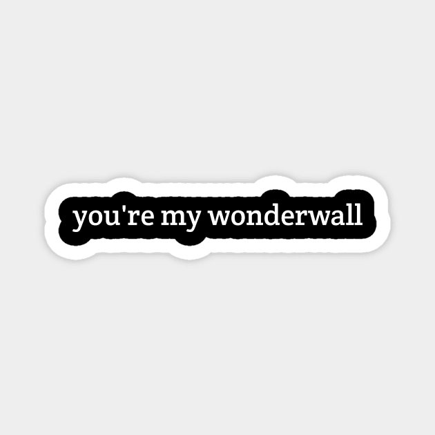 You're my wonderwall Magnet by GS