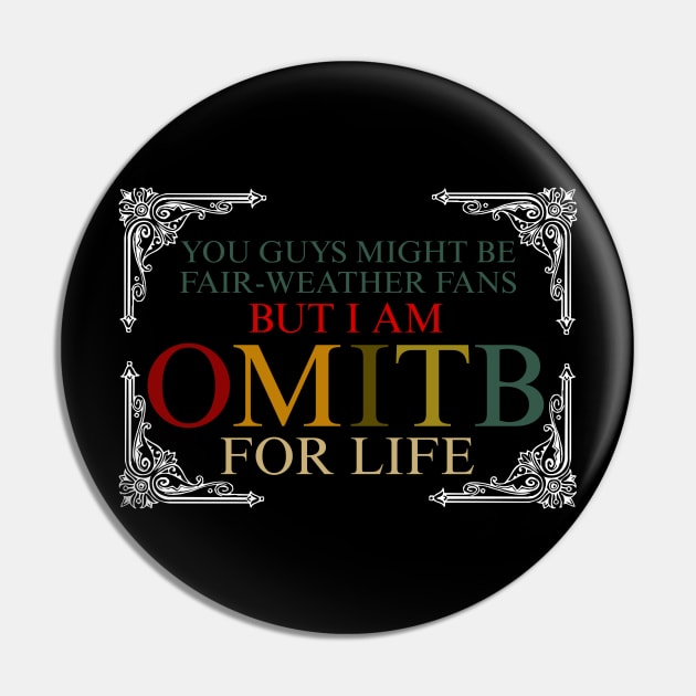 OMITB Fans For Life X Pin by LopGraphiX