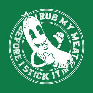 I Rub My Meat Before I Stick It In funny vintage grilling sausage design T-Shirt