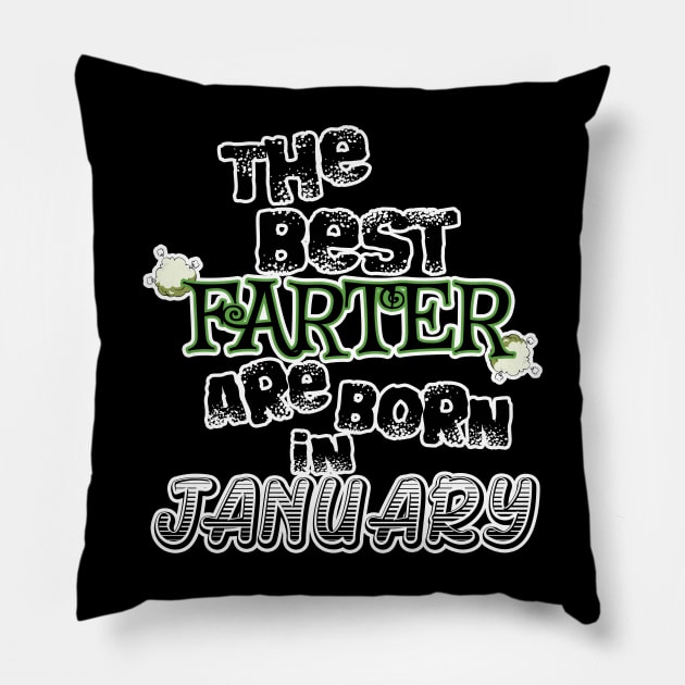 The Best Farter are Born in January Pillow by werdanepo