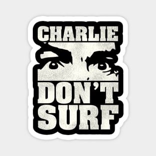 Charlie Don't Surf Magnet