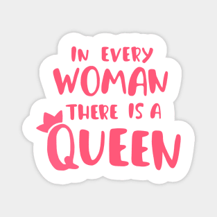 In every woman there is a queen (feminist girl power pink) for girls Magnet