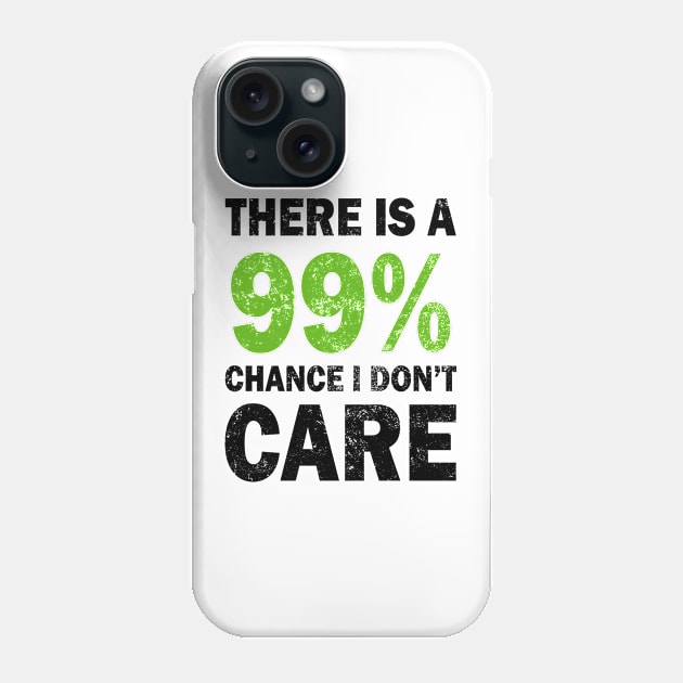 There Is A 99% Chance I Don't Care Phone Case by CF.LAB.DESIGN