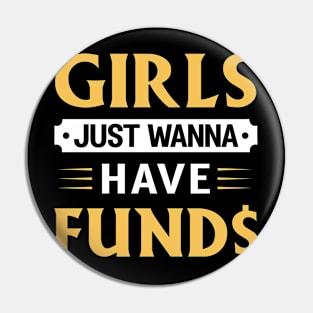 Girls Just Wanna Have Funds Pin