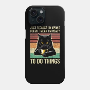 Just Because Im Awake Funny Black Cat Drinking Coffee Phone Case
