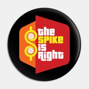 The Spike Is Right - Volleyball Pin