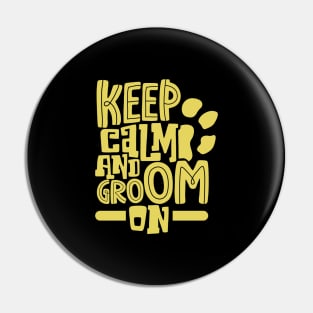 Keep calm and groom on - animal caretaker Pin