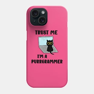 Trust me I'm a purrgrammer Phone Case
