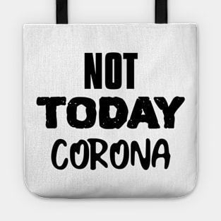 NOT TODAY CORONA Tote