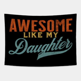 Awesome Like My Daughter Dad Joke Sayings Papa Tapestry