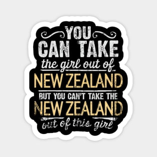 You Can Take The Girl Out Of New Zealand But You Cant Take The New Zealand Out Of The Girl - Gift for New Zealander With Roots From New Zealand Magnet